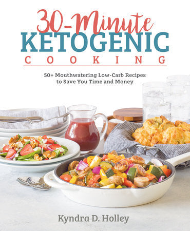 30-Minute Ketogenic Cooking Paperback by Kyndra Holley