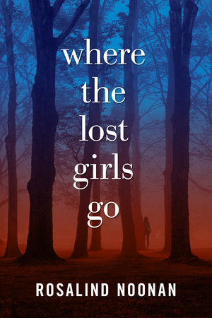 Where the Lost Girls Go Paperback by R. J. Noonan