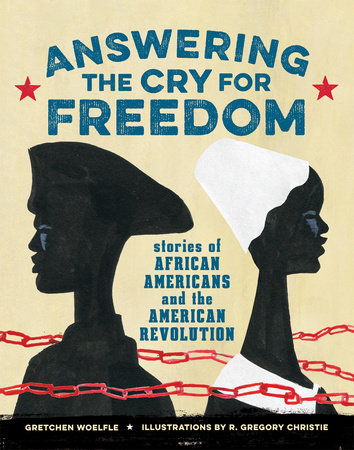 Answering the Cry for Freedom Hardcover by Gretchen Woelfle; Illustrated by R. Gregory Christie