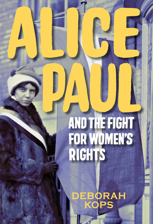 Alice Paul and the Fight for Women's Rights Hardcover by Deborah Kops
