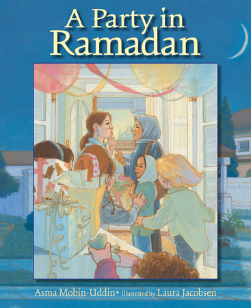 A Party in Ramadan Paperback by Asma Mobin-Uddin; Illustrated by Laura Jacobsen