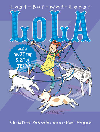 Last-But-Not-Least Lola and a Knot the Size of Texas Paperback by Christine Pakkala; Illustrated by Paul Hoppe