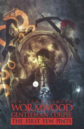 Wormwood, Gentleman Corpse: The First Few Pints Hardcover by Ben Templesmith