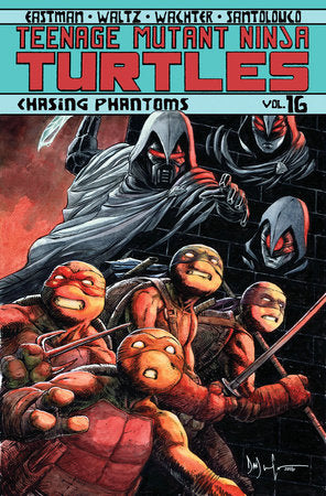 Teenage Mutant Ninja Turtles Volume 16: Chasing Phantoms Paperback by Kevin Eastman; Tom Waltz; Dave Wachter; Mateus Santolouco