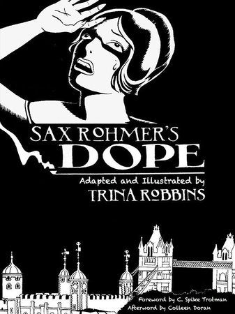 Sax Rohmer's Dope Hardcover by Trina Robbins; Foreword by C. Spike Trotman; Introduction by Trina Robbins; Afterword by Colleen Doran