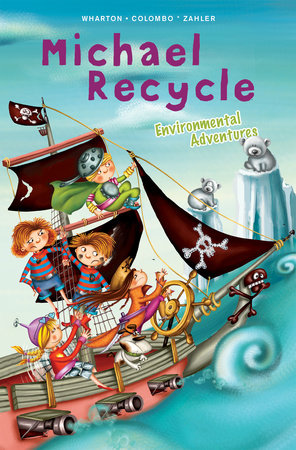Michael Recycle's Environmental Adventures Hardcover by Eleanor Wharton; Alexandra Colombo; Thomas Zahler