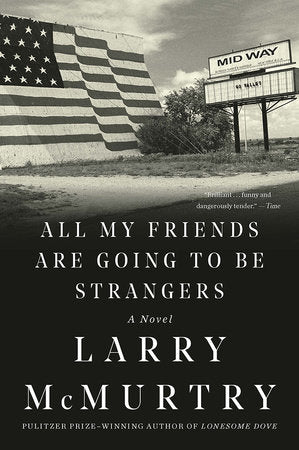All My Friends Are Going to Be Strangers Paperback by Larry McMurtry