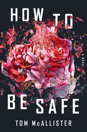 How to Be Safe Hardcover by Tom McAllister