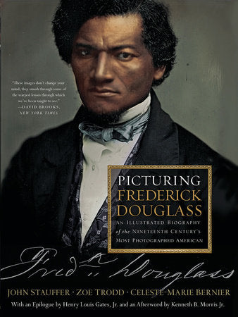 Picturing Frederick Douglass Paperback by Celeste-Marie Bernier, John Stauffer, Zoe Trodd, Epilogue by Henry Louis Gates, Afterword by Kenneth B. Morris