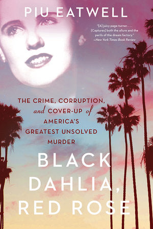 Black Dahlia, Red Rose Paperback by Piu Eatwell