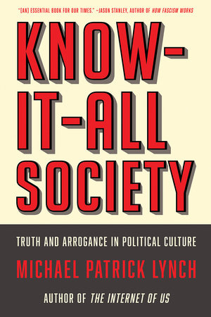 Know-It-All Society Paperback by Lynch, Michael P