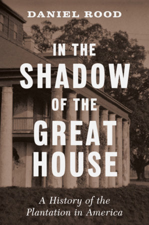 In the Shadow of the Great House Hardcover by Daniel Rood