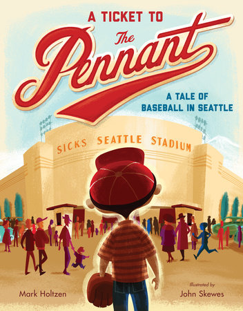 A Ticket to the Pennant Hardcover by Mark Holtzen; Illustrated by John Skewes