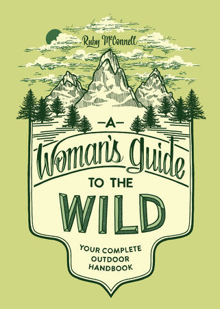 A Woman's Guide to the Wild Paperback by Ruby McConnell