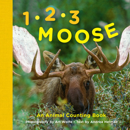 1, 2, 3 Moose BR by Photographs by Art Wolfe; Text by Andrea Helman