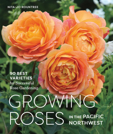 Growing Roses in the Pacific Northwest Hardcover by Nita-Jo Rountree