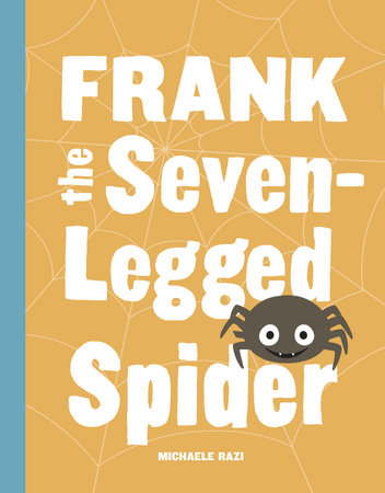 Frank the Seven-Legged Spider Hardcover by Michaele Razi
