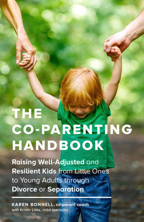 The Co-Parenting Handbook Paperback by Karen Bonnell with Kristin Little