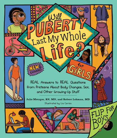 Will Puberty Last My Whole Life? Paperback by Julie Metzger, RN, MN, and Robert Lehman, MD