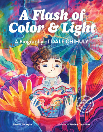 A Flash of Color and Light Hardcover by Sharon Mentyka; Illustrated by Shelley Couvillion