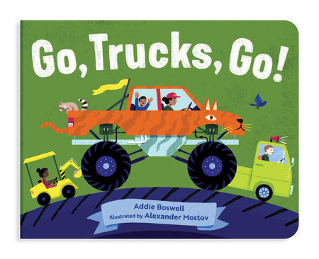Go, Trucks, Go! A Truck Book for Toddlers 1-3 Board Book by Addie Boswell; Illustrated by Alexander Mostov