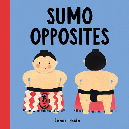Sumo Opposites Board Book by Sanae Ishida