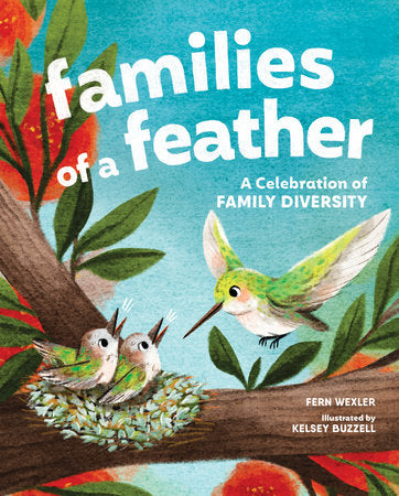 Families of a Feather Hardcover by Fern Wexler; Illustrated by Kelsey Buzzell