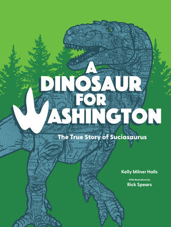 A Dinosaur for Washington Paperback by Kelly Milner Halls; With Illustrations by Rick Spears