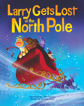 Larry Gets Lost at the North Pole Hardcover by John Skewes and Mike Mullin