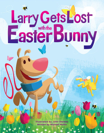 Larry Gets Lost with the Easter Bunny Hardcover by John Skewes and Michael Mullin