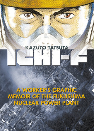 Ichi-F: A Worker's Graphic Memoir of the Fukushima Nuclear Power Plant Paperback by Kazuto Tatsuta