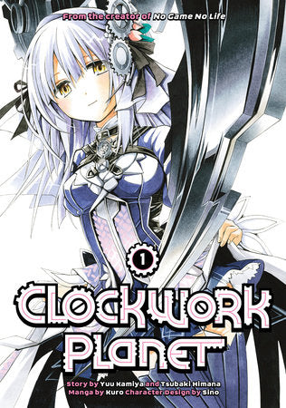 Clockwork Planet 1 Paperback by Story by Yuu Kamiya and Tsubaki Himana; Art by Kuro