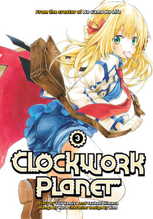 Clockwork Planet 3 Paperback by Story by Yuu Kamiya and Tsubaki Himana; Art by Kuro