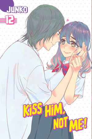 Kiss Him, Not Me 12 Paperback by Junko