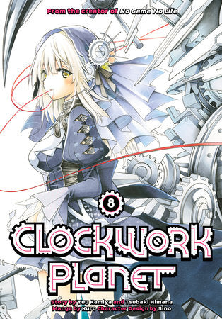 Clockwork Planet 8 Paperback by Story by Yuu Kamiya and Tsubaki Himana; Art by Kuro