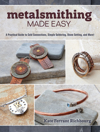 Metalsmithing Made Easy Paperback by Kate Ferrant Richbourg