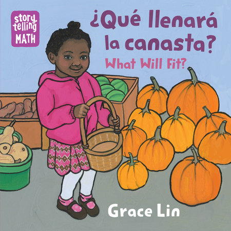 ¿Qué llenará la canasta? / What Will Fit? (Spanish Bilingual Edition) EL by Grace Lin (Author/Illustrator)