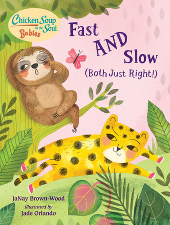Chicken Soup for the Soul BABIES: Fast AND Slow (Both Just Right!) Ebook by JaNay Brown-Wood (Author); Jade Orlando (Illustrator)