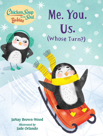 Chicken Soup for the Soul BABIES: Me. You. Us. (Whose Turn?) EL by JaNay Brown-Wood (Author); Jade Orlando (Illustrator)