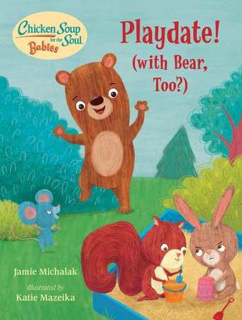 Chicken Soup for the Soul BABIES: Playdate! EL by Jamie Michalak (Author); Katie Mazeika (Illustrator)
