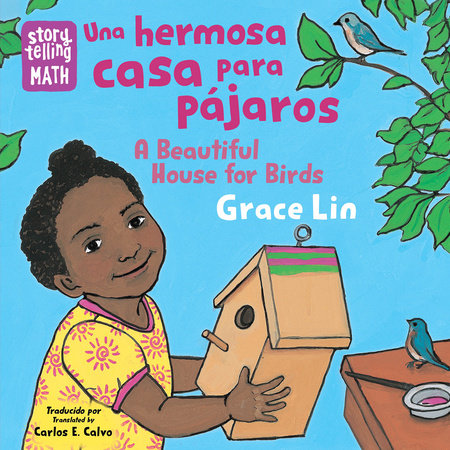 Una hermosa casa para pájaros / A Beautiful House for Birds (Spanish Bilingual Edition) Ebook by Grace Lin (Author/Illustrator); Carlos E. Calvo (Translator)