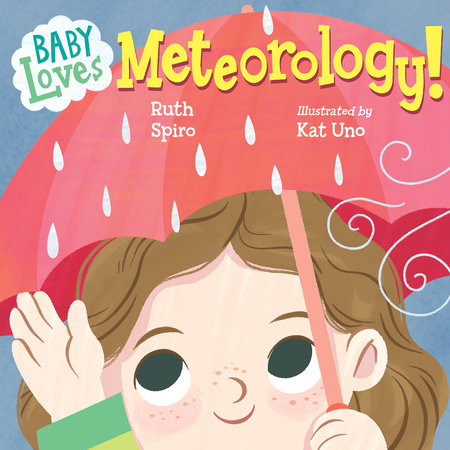 Baby Loves Meteorology EL by Ruth Spiro (Author); Kat Uno (Illustrator)