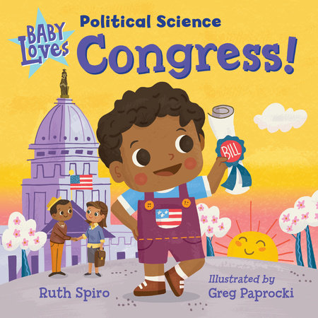 Baby Loves Political Science: Congress! EL by Ruth Spiro (Author); Greg Paprocki (Illustrator)