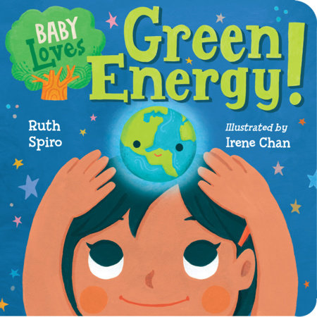 Baby Loves Green Energy! EL by Ruth Spiro (Author); Irene Chan (Illustrator)