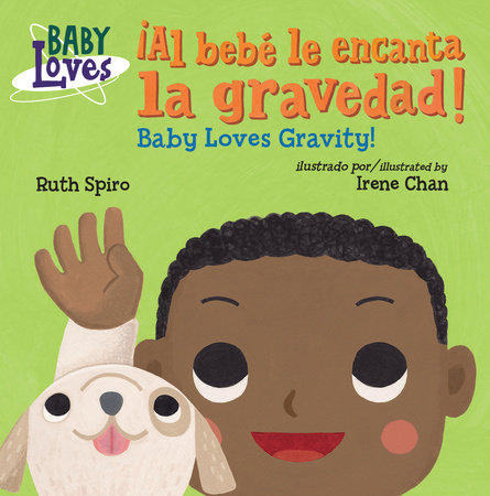 ¡Al bebé le encanta la gravedad! / Baby Loves Gravity! (Spanish Bilingual Edition) Ebook by Ruth Spiro (Author); Irene Chan (Illustrator)