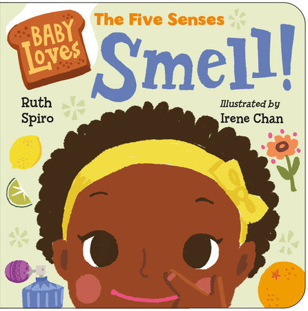 Baby Loves the Five Senses: Smell! EL by Ruth Spiro (Author); Irene Chan (Illustrator)