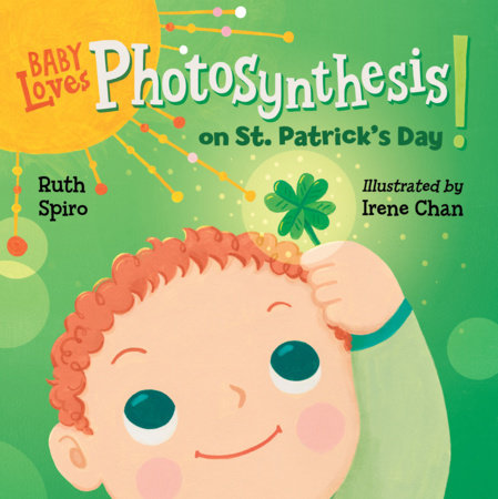 Baby Loves Photosynthesis on St. Patrick's Day! EL by Ruth Sprio (Author); Irene Chan (Illustrator)