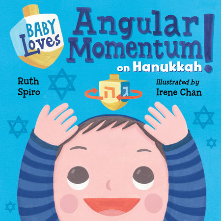 Baby Loves Angular Momentum on Hanukkah! EL by Ruth Spiro (Author); Irene Chan (Illustrator)
