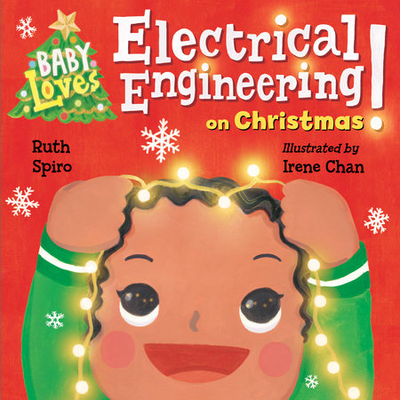 Baby Loves Electrical Engineering on Christmas! EL by Ruth Spiro (Author); Irene Chan (Illustrator)