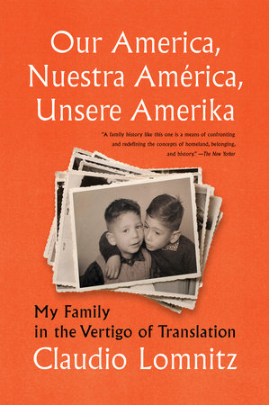 Our America, Nuestra América, Unsere Amerika TR by Claudio Lomnitz